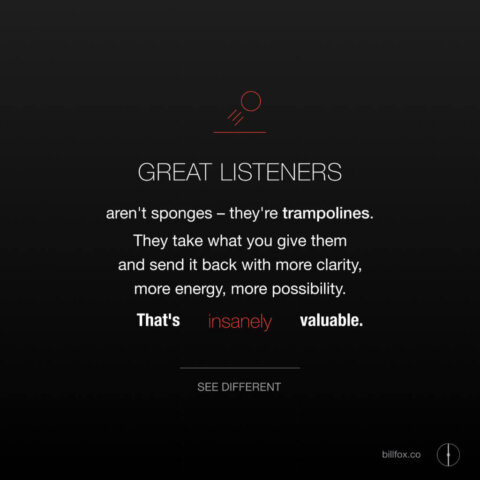Great listeners