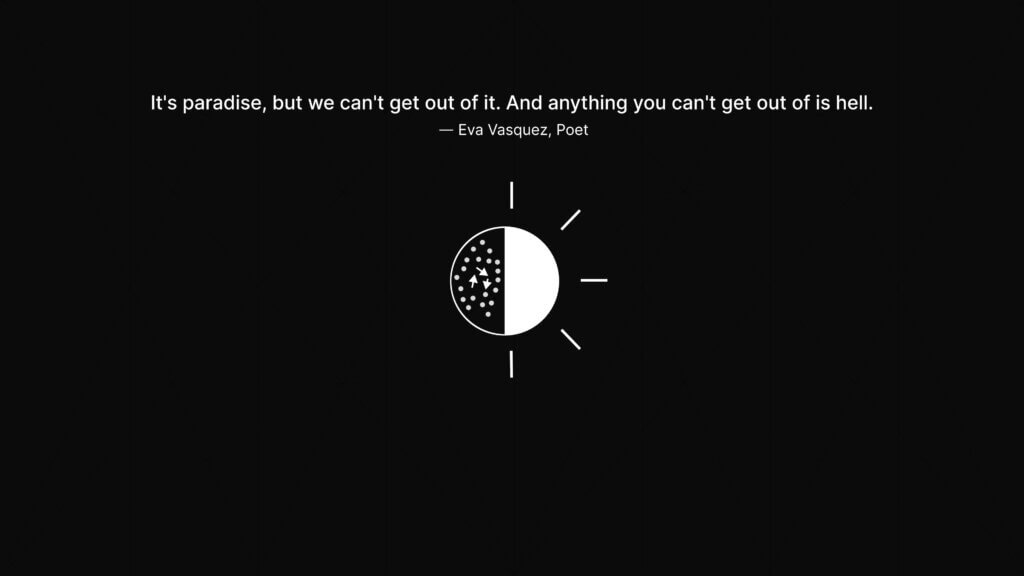 Its paradise but cant get out